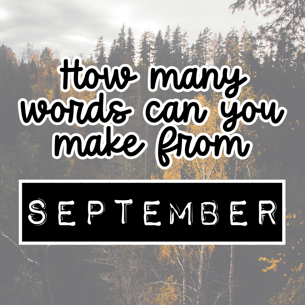 🧠 Ready for a challenge?

How many words can you make from SEPTEMBER? 🍂